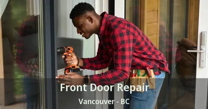 Front Door Repair Vancouver - BC