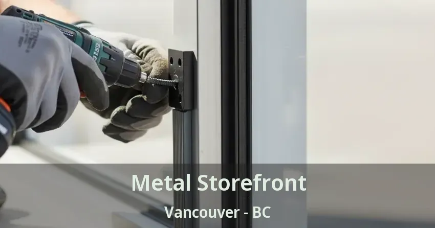 Metal Storefront Vancouver - BC