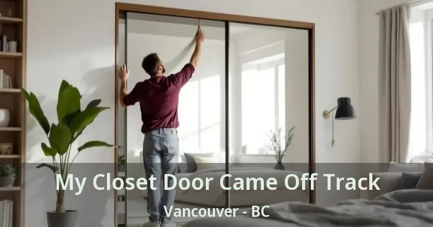My Closet Door Came Off Track Vancouver - BC