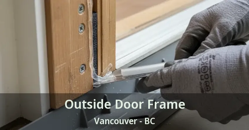 Outside Door Frame Vancouver - BC