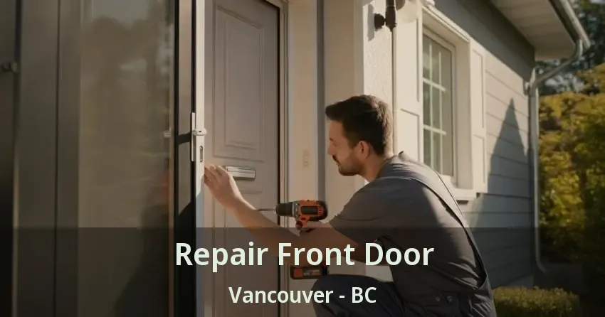 Repair Front Door Vancouver - BC