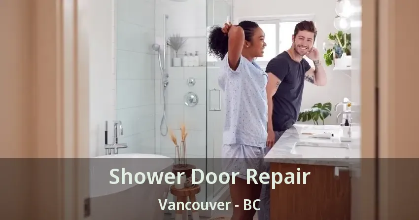 Shower Door Repair Vancouver - BC