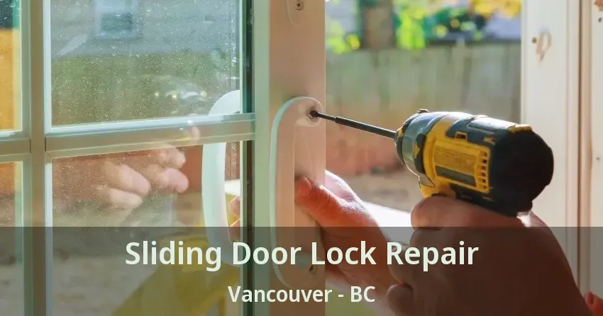 Sliding Door Lock Repair Vancouver - BC