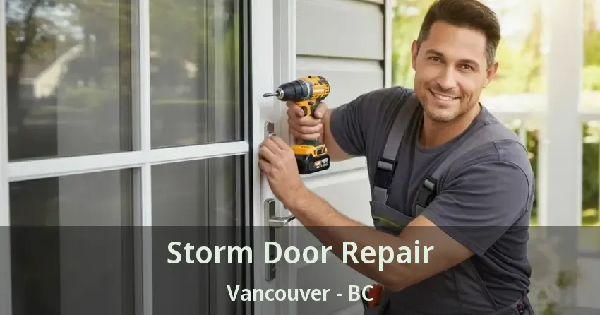Storm Door Repair Vancouver - BC