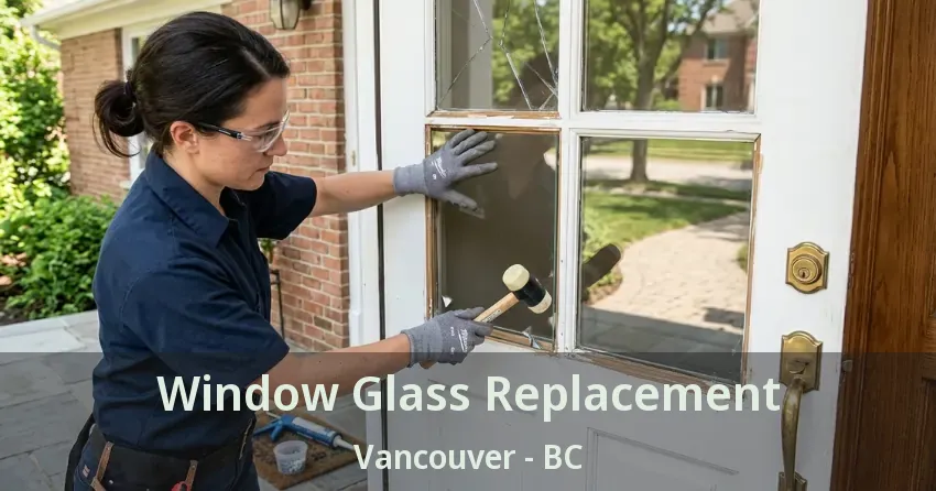 Window Glass Replacement Vancouver - BC