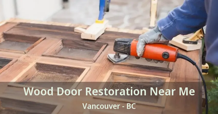 Wood Door Restoration Near Me Vancouver - BC